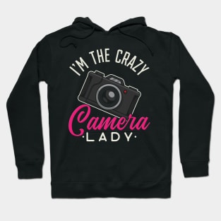 I'm the crazy Camera Lady - Funny Photography Woman Gift Hoodie